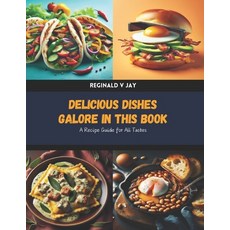 (英文圖書) Delicious Dishes Galore in this Book: A Recipe Guide for All Tastes 平裝版, Independently Published, 英文