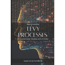 (英文圖書) Lévy Processes in Algorithmic Trading with Python： Advanced Stochastic Models f... 平裝版, 獨立出版, 英文