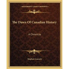 The Dawn Of Canadian History: A Chronicle 平裝版, Kessinger Publishing, 英文