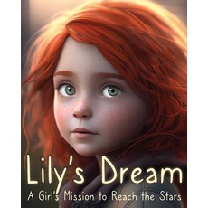 (英文圖書)Lily's Dream - A Girl's Mission to Reach the Stars 平裝版, Independently Published, 英文