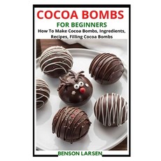 (英文圖書) Cocoa Bombs for Beginners: How To Make Cocoa Bombs Ingredients Recipes Filling Cocoa Bombs 平裝版, Independently Published, 英文