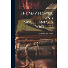(英文圖書) The May Flower and Miscellaneous Writings 平裝版, Legare Street Press, 英文