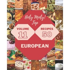 (英文圖書) Holy Moly! Top 50 European Recipes Volume 11: Everything You Need in One European Cookbook! 平裝版, Independently Published, 英文