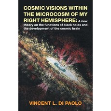 (英文圖書) Cosmic Visions Within the Microcosm of My Right Hemisphere: A New Theory on the Functions of ... 平裝版, Authorhouse, 英文