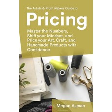 (英文圖書) The Artists & Profit Makers Guide to Pricing: Master the numbers shift your mi... 平裝版, Independently Published, 英文