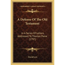 (英文圖書) A Defense Of The Old Testament: In A Series Of Letters Addressed To Thomas Paine (1797) 平裝版, Kessinger Publishing, 英文