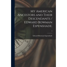 (英文圖書) My American Ancestors and Their Descendants / Edward Bowman Espenshade.; 2 平裝版, Hassell Street Press, 英文