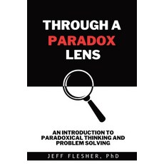 (英文圖書) Through A Paradox Lens: An Introduction to Paradoxical Thinking and Problem Solving 平裝版, Wisdom Mates Press, 英文