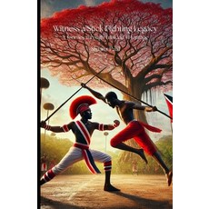 (英文圖書) Witness a Stick Fighting Legacy: A Journey through Trinidad's Heritage 平裝版, Independently Published, 英文