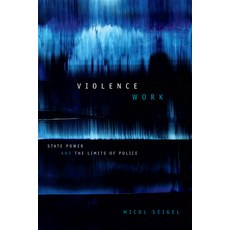 (英文圖書) Violence Work: State Power and the Limits of Police 平裝版, Duke University Press, 英文