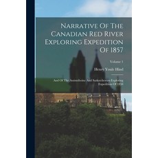(英文圖書) Narrative Of The Canadian Red River Exploring Expedition Of 1857: And Of The Assinniboine And... 平裝版, Legare Street Press, 英文