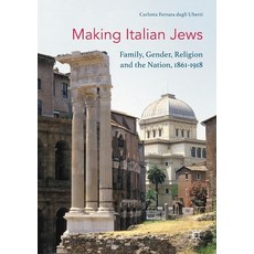 Making Italian Jews: Family Gender Religion and the Nation 1861-1918 平裝版, Palgrave MacMillan, 英文