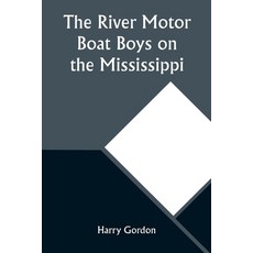 (英文圖書)The River Motor Boat Boys on the Mississippi; Or On the Trail to the Gulf 平裝版, Alpha Edition, 英文