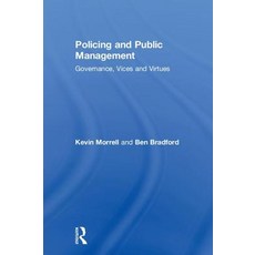 Policing and Public Management: Governance Vices and Virtues 精裝版, Routledge, 英文