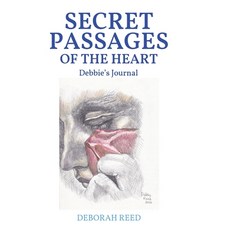 Secret Passages of the Heart: Debbie's Journal 精裝版, Christian Faith Publishing,..., 英文