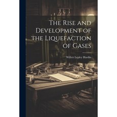 (英文圖書) The Rise and Development of the Liquefaction of Gases 平裝版, Legare Street Press, 英文