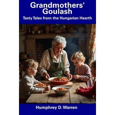 (英文圖書) Grandmothers' Goulash: Tasty Tales from the Hungarian Hearth 平裝版, Independently Published, 英文