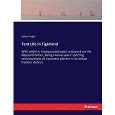 (英文圖書) Tent Life in Tigerland: With which is incorporated sport and work on the Nepaul frontier bei... 平裝版, Hansebooks, 英文