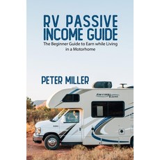 (英文圖書) RV Passive Income Guide: Learn to Earn while living in a Motorhome to become a Real Digital N... 平裝版, Peter Miller, 英文