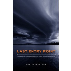 (英文圖書) Last Entry Point: Stories of Danger and Death in the Boundary Waters 平裝版, Minnesota Historical Societ..., 英文