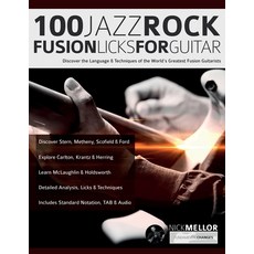 (英文圖書) 100 Jazz-Rock Fusion Licks for Guitar: Discover the Language & Techniques of the World's Grea... 平裝版, WWW.Fundamental-Changes.com, 英文