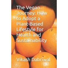 (英文圖書) The Vegan Journey: How to Adopt a Plant-Based Lifestyle for Health and Sustainability 平裝版, Independently Published, 英文
