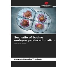 (英文圖書) Sex ratio of bovine embryos produced in vitro 平裝版, Our Knowledge Publishing, 英文