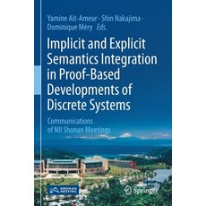 (英文圖書) Implicit and Explicit Semantics Integration in Proof-Based Developments of Discrete Systems: ... 平裝版, Springer, 英文