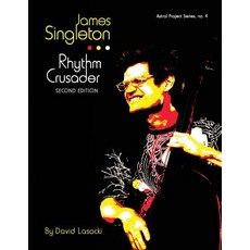 (英文圖書) James Singleton Rhythm Crusader: The Life and Work of the New Orleans Improviser and Composer 平裝版, Createspace Independent Pub..., 英文