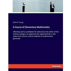 (英文圖書) A Course of Elementary Mathematics: affording aid to candidates for admission into either of ... 平裝版, Hansebooks, 英文