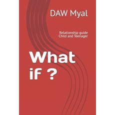 (英文圖書)What if ?: Relationship guide Child and Teenager 平裝版, Independently Published, 英文