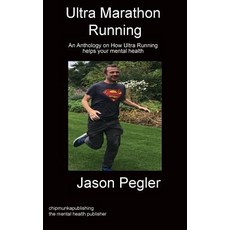 (英文圖書) Ultra Marathon Running: An Anthology on How Ultra Running helps your mental health 平裝版, Chipmunka Publishing, 英文