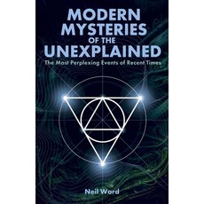 (英文圖書) Modern Mysteries of the Unexplained: The Most Perplexing Events of Recent Times 平裝版, Sirius Entertainment, 英文