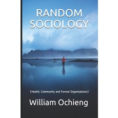(英文圖書) Random Sociology: (Health Community and Formal Organisations) 平裝版, Independently Published, 英文