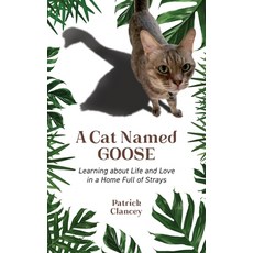 (英文圖書) A Cat Named Goose: Learning about Life and Love in a Home Full of Strays 平裝版, Bright Communications LLC, 英文