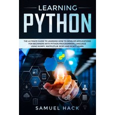 Learning Python: The Ultimate Guide to Learning How to Develop Applications for Beginners with Pytho... 平裝版, Independently Published, 英文