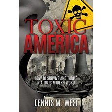 (英文圖書) Toxic America: How to Survive and Thrive in a Toxic Modern World 平裝版, Xulon Press, 英文
