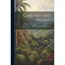 (英文圖書) Cuba Past and Present 平裝版, Legare Street Press, 英文