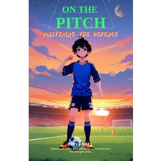 (英文圖書)On the Pitch - Mastering the Defence: An inspiring journey into the world of soc... 平裝版, Digital Craft Publishing, 英文