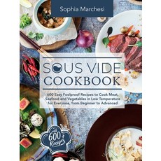 (英文圖書) Sous Vide Cookbook: 600 Easy Foolproof Recipes to Cook Meat Seafood and Vegetables in Low Te... 精裝版, Sophia Marchesi, 英文
