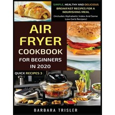 Air Fryer Cookbook For Beginners In 2020: Simple Healthy And Delicious Breakfast Recipes For A Nour... 平裝版, Millennium Publishing Ltd, 英文