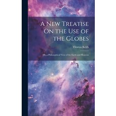 (英文圖書) A New Treatise On the Use of the Globes: Or a Philosophical View of the Earth and Heavens 精裝版, Legare Street Press, 英文