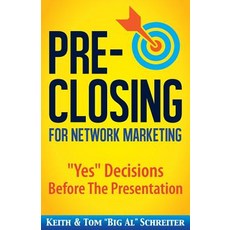 Pre-Closing for Network Marketing: "Yes" Decisions before the Presentation 平裝版, Fortune Network Publishing Inc, 英語