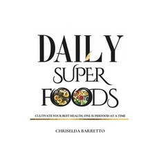 (英文圖書) Daily Superfoods: Cultivate Your Best Health One Superfood At A Time 平裝版, Independently Published, 英文