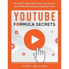 (英文圖書) YouTube Formula Secrets #1 Guide To Boost Sales Grow Your Channel Social Media Marketing An... 平裝版, Tony Walker, 英文