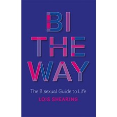 Bi the Way: The Bisexual Guide to Life 平裝版, Jessica Kingsley Publishers, 英文