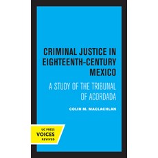 Criminal Justice in Eighteenth-Century Mexico: A Study of the Tribunal of Acordada 平裝版, University of California Press, 英文