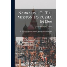 (英文圖書) Narrative Of The Mission To Russia In 1866: Of The Hon. Gustavus Vasa Fox Assistant-secreta... 平裝版, Legare Street Press, 英文