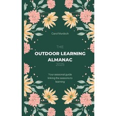 (英文圖書) The Outdoor Almanac 2025: Your seasonal guide linking the seasons to learning 平裝版, Independently Published, 英文