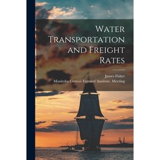 (英文圖書) Water Transportation and Freight Rates [microform] 平裝版, Legare Street Press, 英文